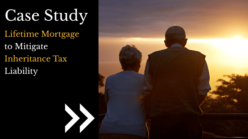 Lifetime Mortgage to Mitigate Inheritance Tax Liability